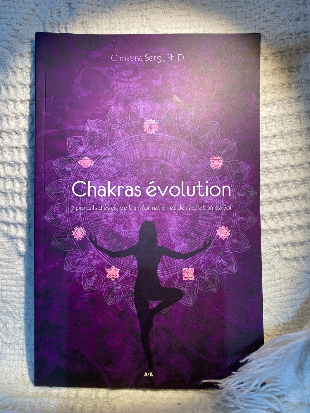 Chakras évolution. 7 portails d’éveil, de transformation et de réalisation de soi.- Christina Sergi,Ph.D